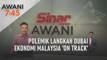 AWANI 7:45 [05/01/2024] – Polemik langkah Dubai | Ekonomi Malaysia 'on track'