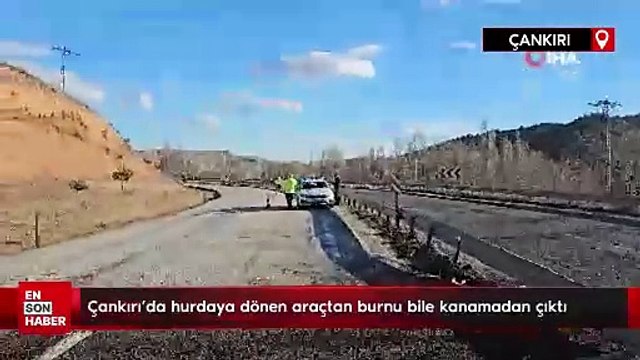 Çankırı'da hurdaya dönen araçtan burnu bile kanamadan çıktı