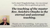 The teaching of the master Rev. Soichiro Otsubo is the eternal and universal teaching. 01-05-2024