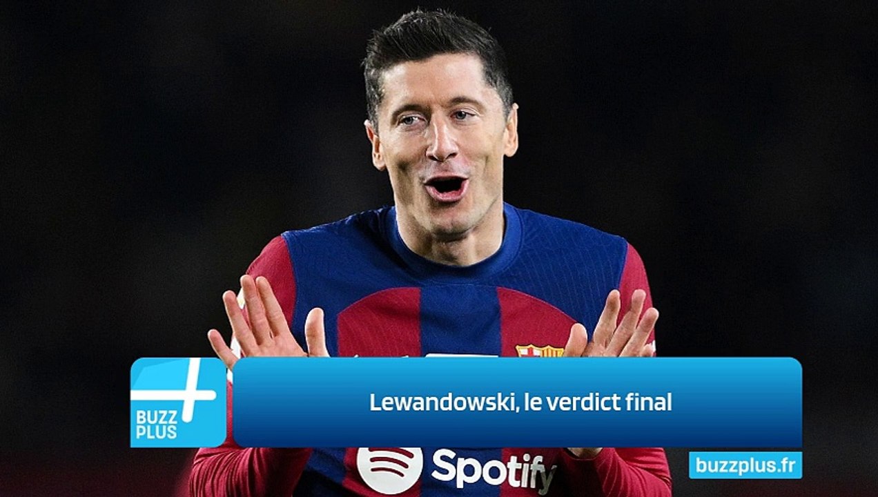 Lewandowski, le verdict final