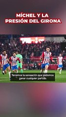 Míchel y su éxito con el Girona: ¿Hay presión?