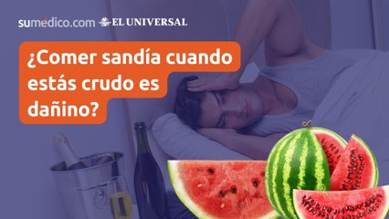 ¿Comer sandía cuando estás crudo es dañino?