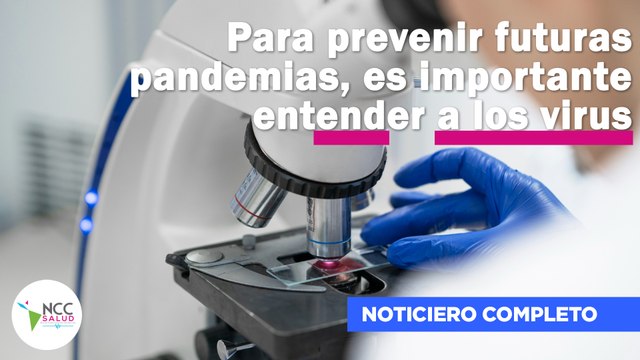 Para prevenir futuras pandemias, es importante entender a los virus | 179 | 8 al 14 de enero de 2024