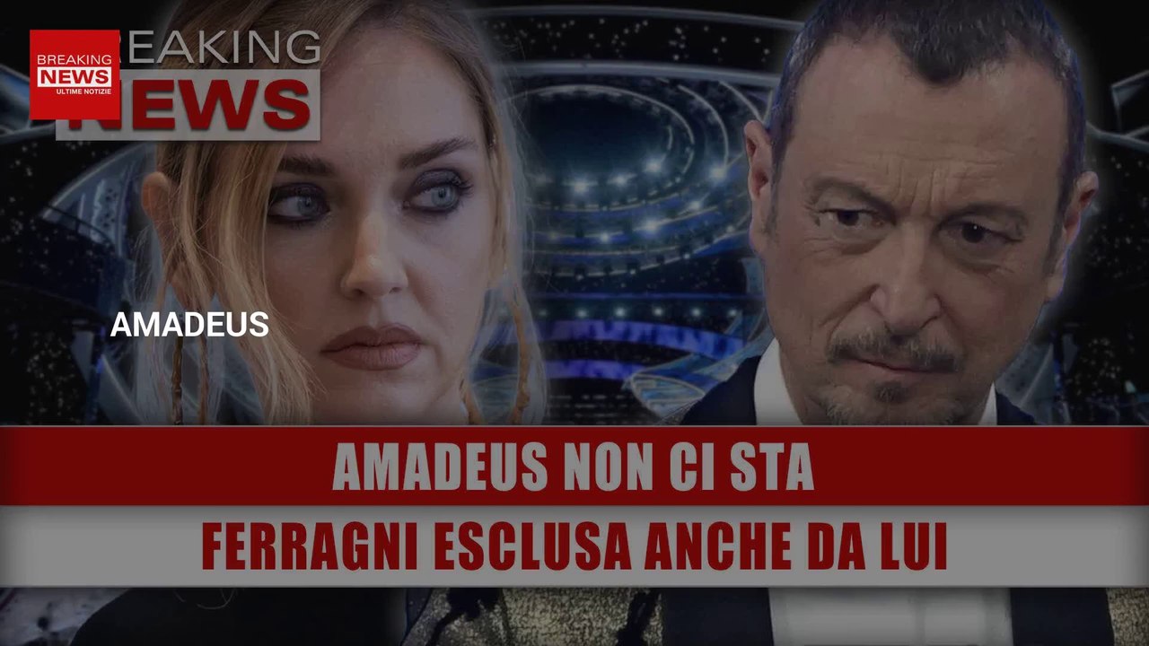 Amadeus Non Ci Sta: Ferragni Esclusa Anche Da Lui!