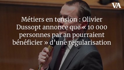 Métiers en tension : Olivier Dussopt annonce que « 10 000 personnes par an pourraient bénéficier » d’une régularisation