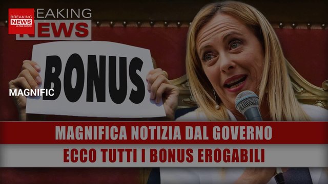 Magnifica Notizia Dal Governo: Ecco Tutti I Bonus Erogabili!