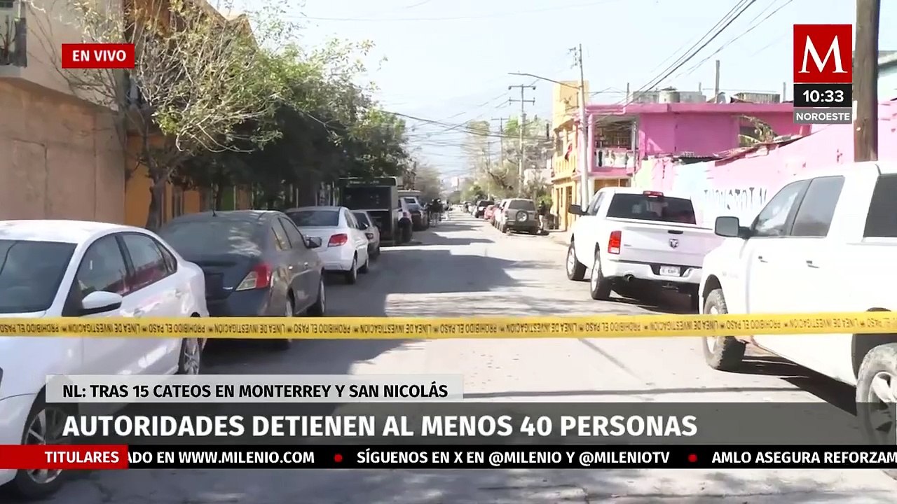Reportan al menos 40 detenidos tras 15 cateos en Nuevo León