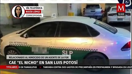 Cae 'El Nicho' en San Luis Potosí; relacionado al homicidio de un agente de la FGR