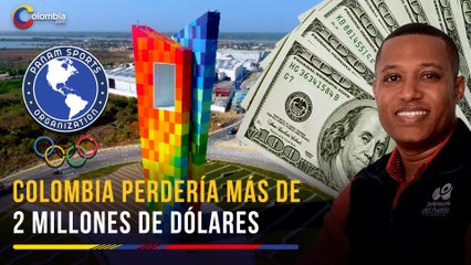 Colombia puede perder más de 2 millones de dólares si no realiza los Panamericanos 2027