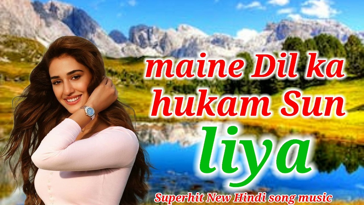 maine dil ka hukam sun liya mp3 song download dj