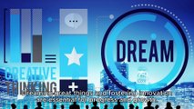 DREAMING GREAT THINGS AND INNOVATION