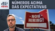Mercado de trabalho volta a surpreender nos Estados Unidos; Will Castro Alves analisa