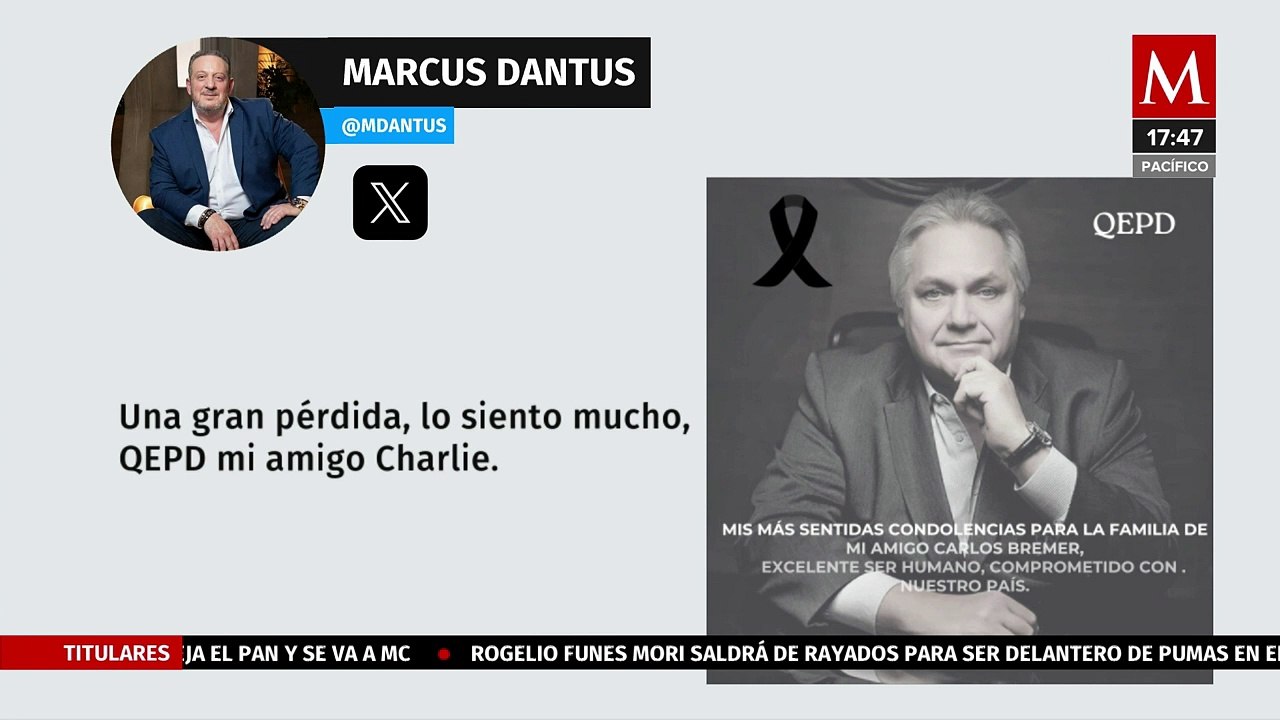 Marcus Dantus y Arturo Elías Ayub lamentan el fallecimiento de su compañero Carlos Bremer