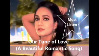 Our Tune of Love (A Beautiful Romantic Song)