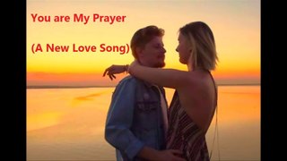 You are My Prayer (A New Love Song)