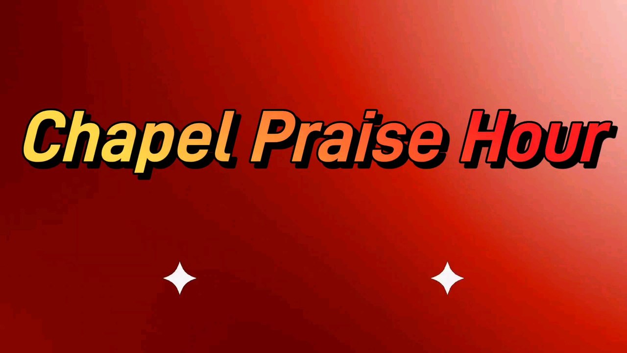 Chapel Praise Hour