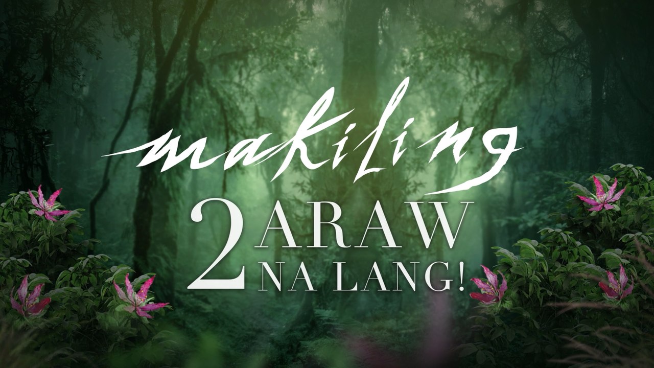 Makiling: 2 araw na lang! | Teaser