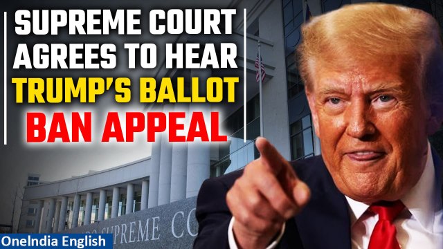 Trump Colorado Verdict: U.S Supreme Court to hear Trump appeal of ballot disqualification | Oneindia