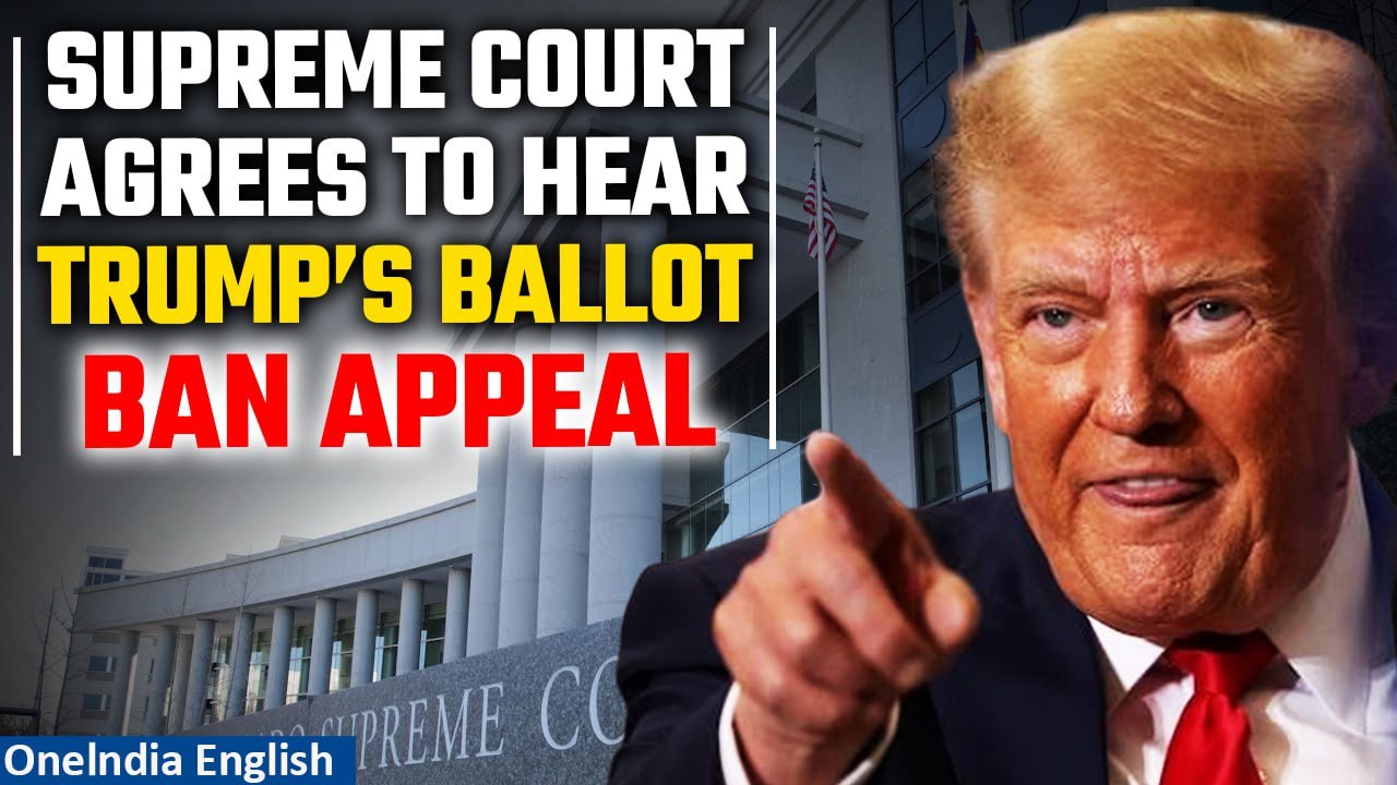 Trump Colorado Verdict: U.S Supreme Court to hear Trump appeal of ballot disqualification | Oneindia
