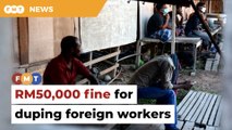 Ex-MP moots RM50,000 fine for duping foreign workers over jobs