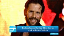 Décès de l'acteur Christian Oliver dans un crash aérien aux Caraïbes
