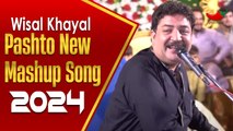 Pashto New Mashup Song 2024 | Wisal Khayal | Spice Media