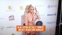 NEWS OF THE WEEK: Blac Chyna details 'painful' breast reduction surgery