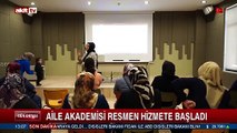 Aile akademisi resmen hizmete başladı