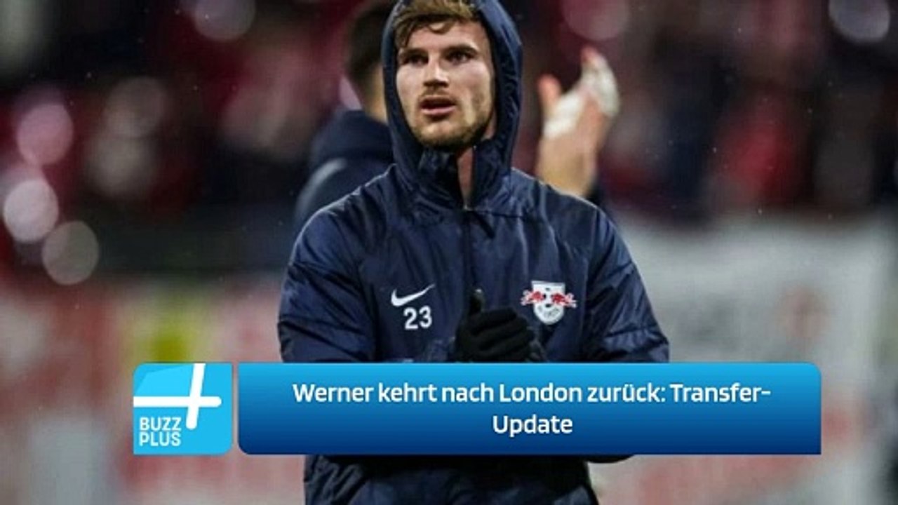 Werner kehrt nach London zurück: Transfer-Update