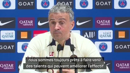 PSG - Luis Enrique : "Nous sommes toujours prêts à faire venir des talents qui peuvent améliorer l'effectif"