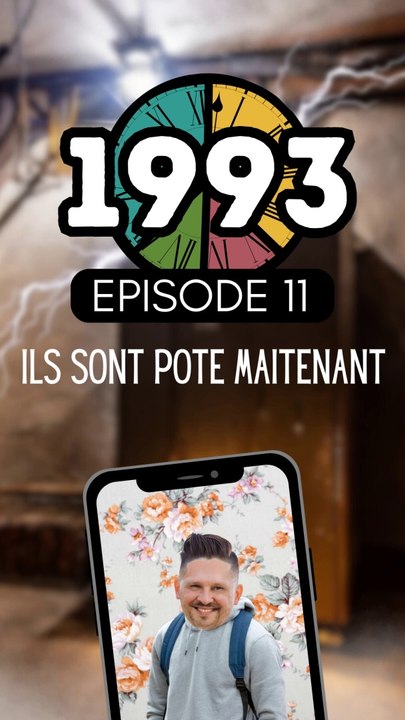 Episode 11 / ILS SONT POTE MAINTENANT