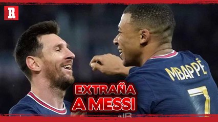 Kylian Mbappé EXTRAÑA jugar con MESSI