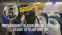 Tragedi Pesawat Terbang Nyaris Terjadi Kembali - Pintu Darurat Alaska Airlines Terlepas Sesaat Setelah Take Off