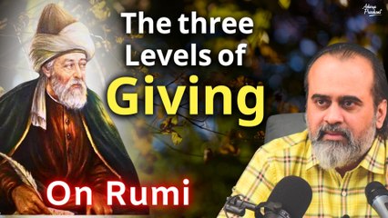 The three levels of giving || Acharya Prashant, on Rumi (2016)