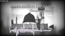 Woh Mera Nabi hai ️ Slowed and Reverb Naat