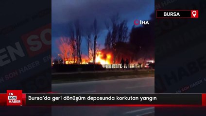Bursa'da geri dönüşüm deposunda korkutan yangın