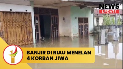 Banjir Di Riau Menelan 4 Korban Jiwa