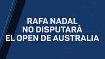 Rafa Nadal no disputará el Open de Australia