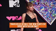 NEWS OF THE WEEK: Travis Kelce details 'fun' New Year's Eve spent with Taylor Swift