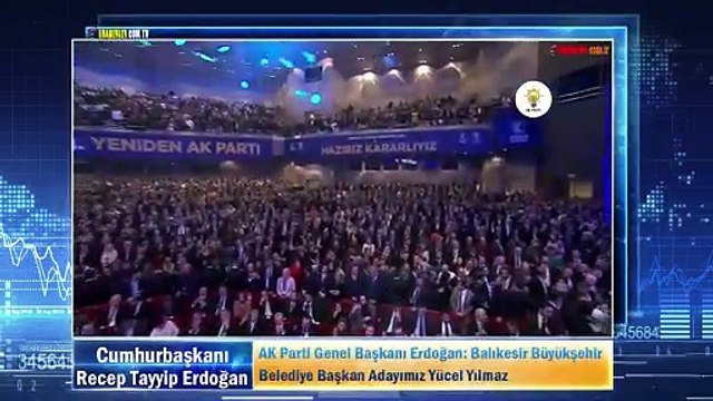 AK Parti Genel Başkanı Erdoğan: Balıkesir Büyükşehir Belediye Başkan Adayımız Yücel Yılmaz
