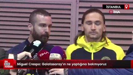 Miguel Crespo: Galatasaray’ın ne yaptığına bakmıyoruz