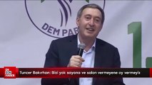 Tuncer Bakırhan: Bizi yok sayana ve salon vermeyene oy vermeyiz