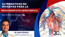 Ablación y alternativas no invasivas para la miocardiopatía hipertrófica en Puerto Rico - #MSP