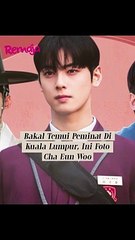 Bakal Temui Peminat Di KL,Ini Foto Cha Eunwoo