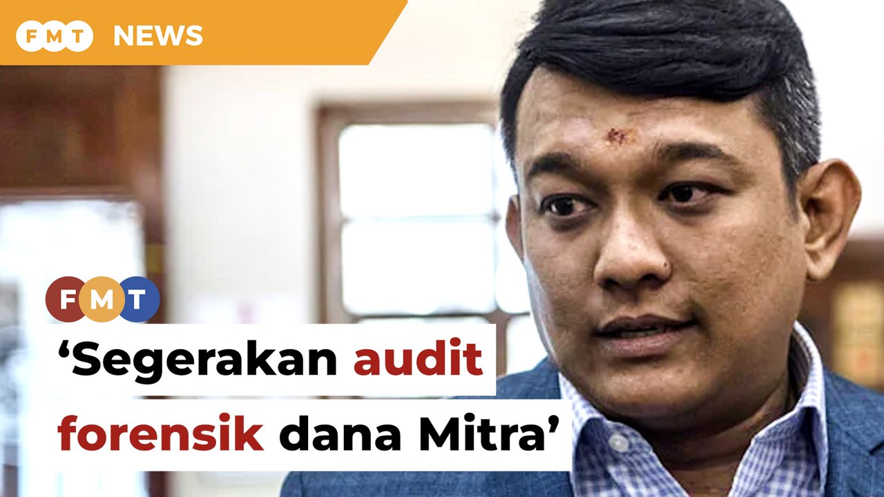 Segerakan audit forensik dana Mitra dan umum hasil, kerajaan diberitahu
