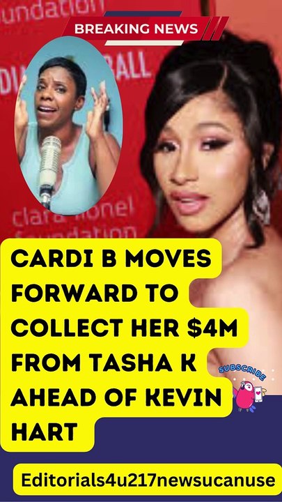 Cardi B Moves forward to get her $4M from Youtuber Tasha K after Kevin Hart sues her