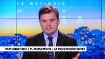 L'édito de Gauthier Le Bret : «Immigration - Pierre Moscovici : la polémique enfle»