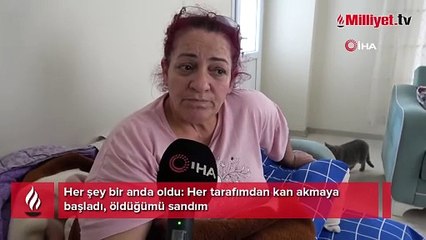 Her şey bir anda oldu: Her tarafımdan kan akmaya başladı, öldüğümü sandım