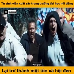 Review Phim - Từ Sinh Viên Xuất Sắc Trong Trường Đại Học, Lại Trở Thành Một Tên Xã Hội Đen