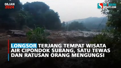 Longsor Terjang Tempat Wisata Air Cipondok Subang, Satu Tewas dan Ratusan Orang Mengungsi